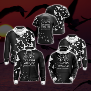 The Birds Work For The Bourgeoisie Unisex 3D Hoodie