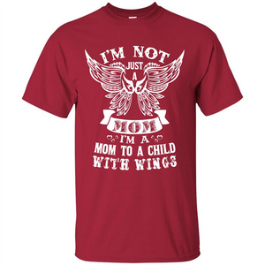 Mom T-shirt I’m Not Just A Mom I’m A Mom To A Child With Wings T-shirt