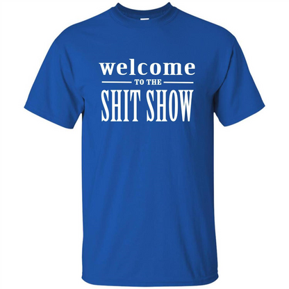 Welcome To The Shit Show T-shirt Royal