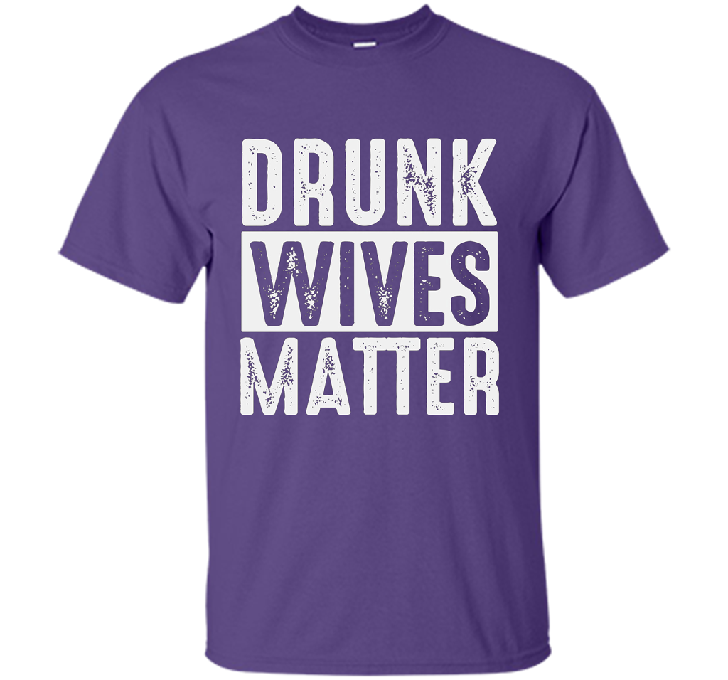 Wife T-shirt Drunk Wives Matter T-shirt Purple