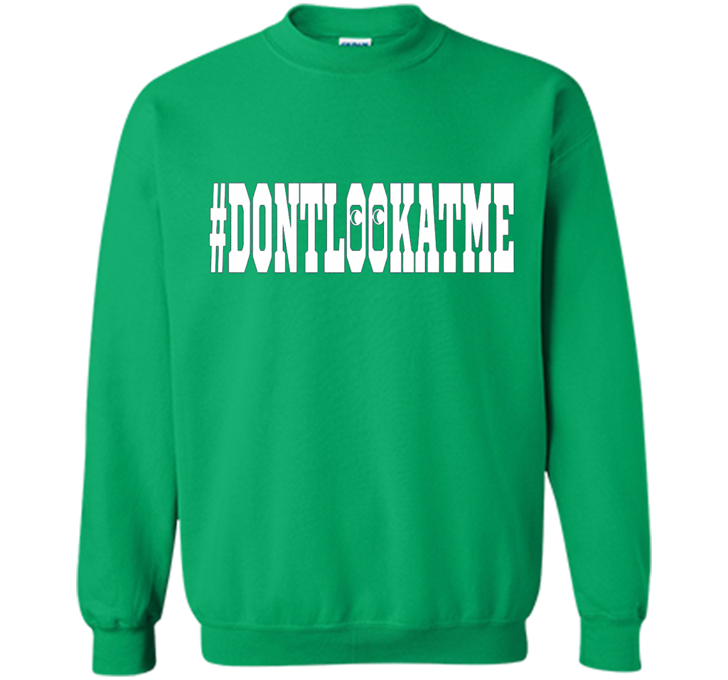 Don't Look At Me shirt shirt Irish Green