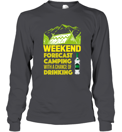 Weekend Forecast Camping With A Chance Of Drinking Shirt Long Sleeve T-Shirt Dark Heather