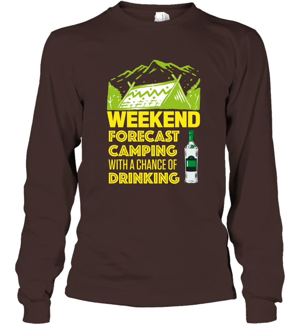 Weekend Forecast Camping With A Chance Of Drinking Shirt Long Sleeve T-Shirt Dark Chocolate
