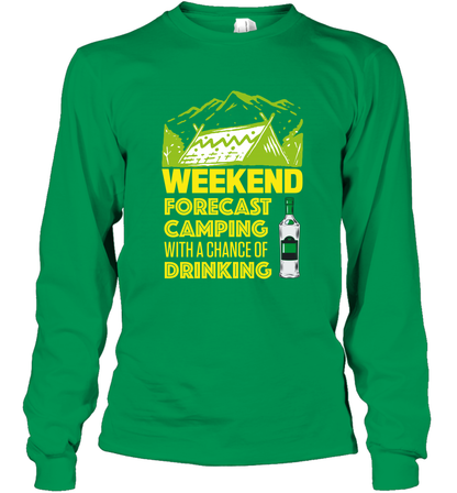 Weekend Forecast Camping With A Chance Of Drinking Shirt Long Sleeve T-Shirt Irish Green