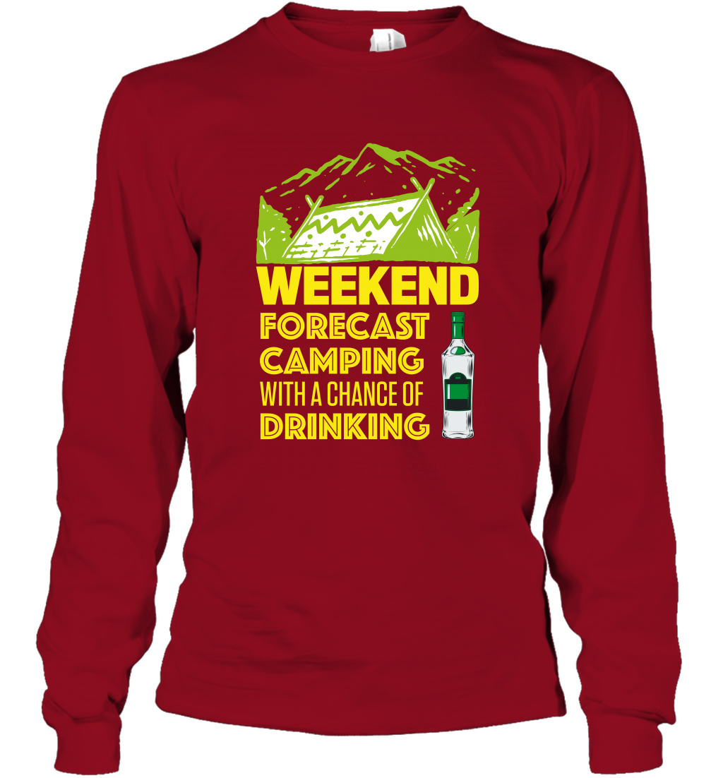 Weekend Forecast Camping With A Chance Of Drinking Shirt Long Sleeve T-Shirt Cardinal Red
