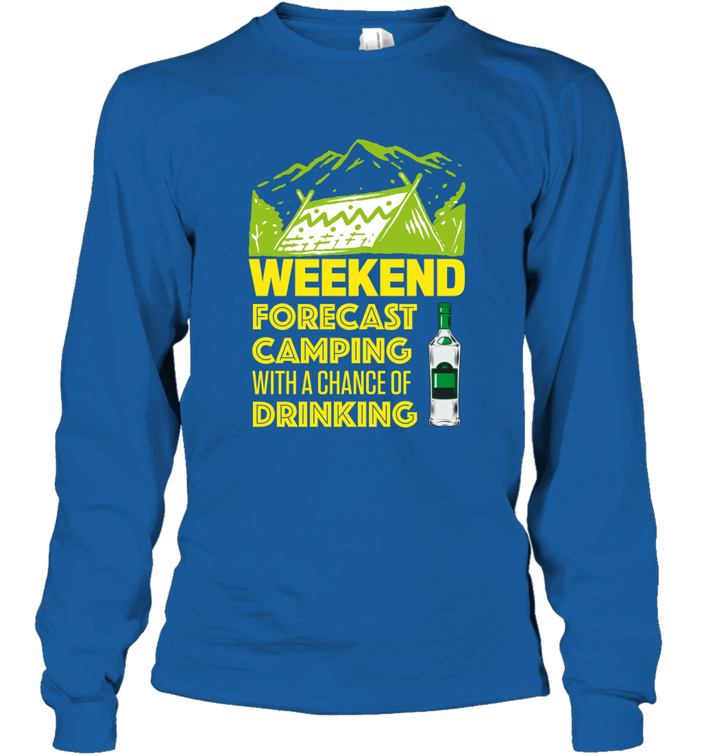 Weekend Forecast Camping With A Chance Of Drinking Shirt Long Sleeve T-Shirt Royal