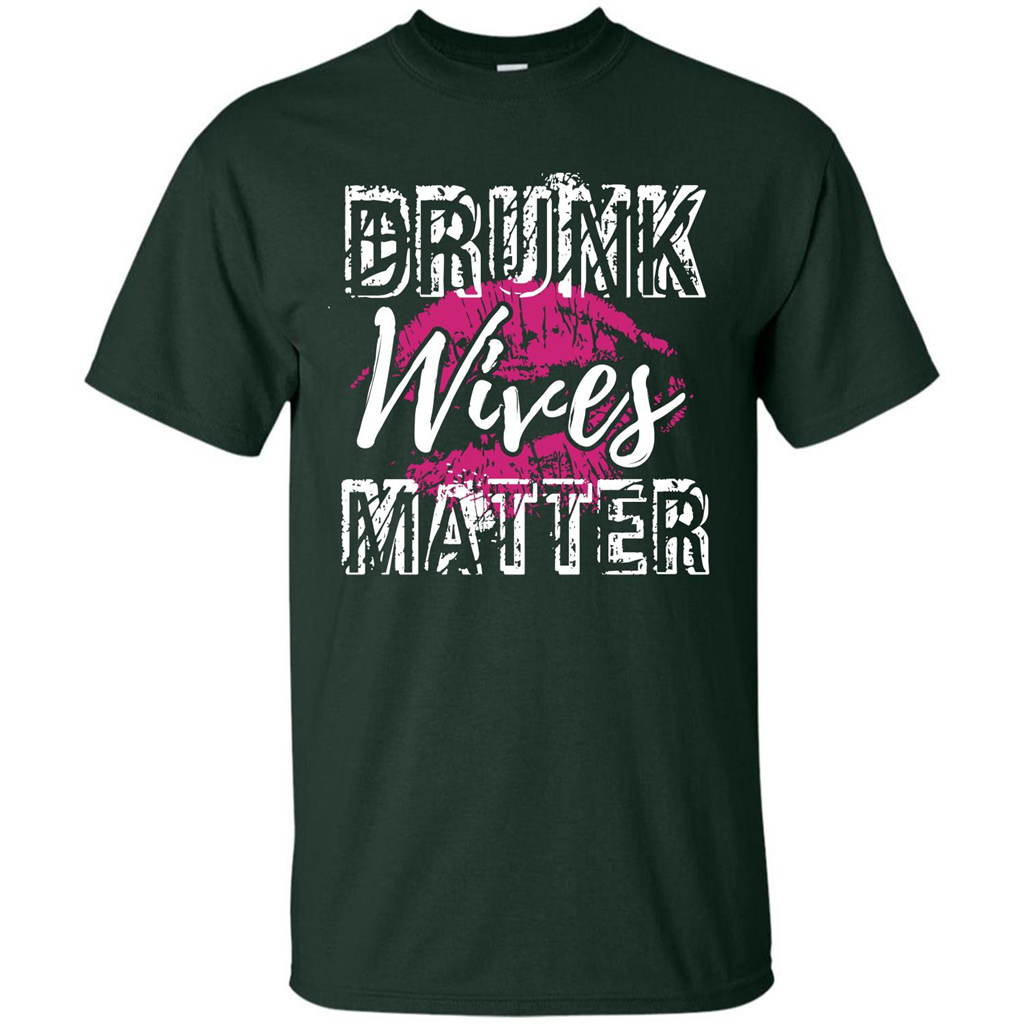 Wife T-shirt Drunk WIves Matter T-shirt Forest Green
