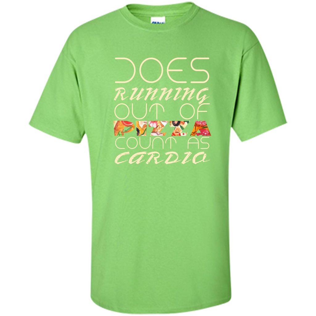 Pizza Lover T-shirt Does Running Out Of Pizza Lime