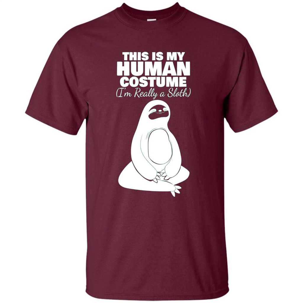 This Is My Human Costume I'm Really A Sloth T-Shirt Maroon