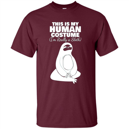 This Is My Human Costume I'm Really A Sloth T-Shirt Maroon