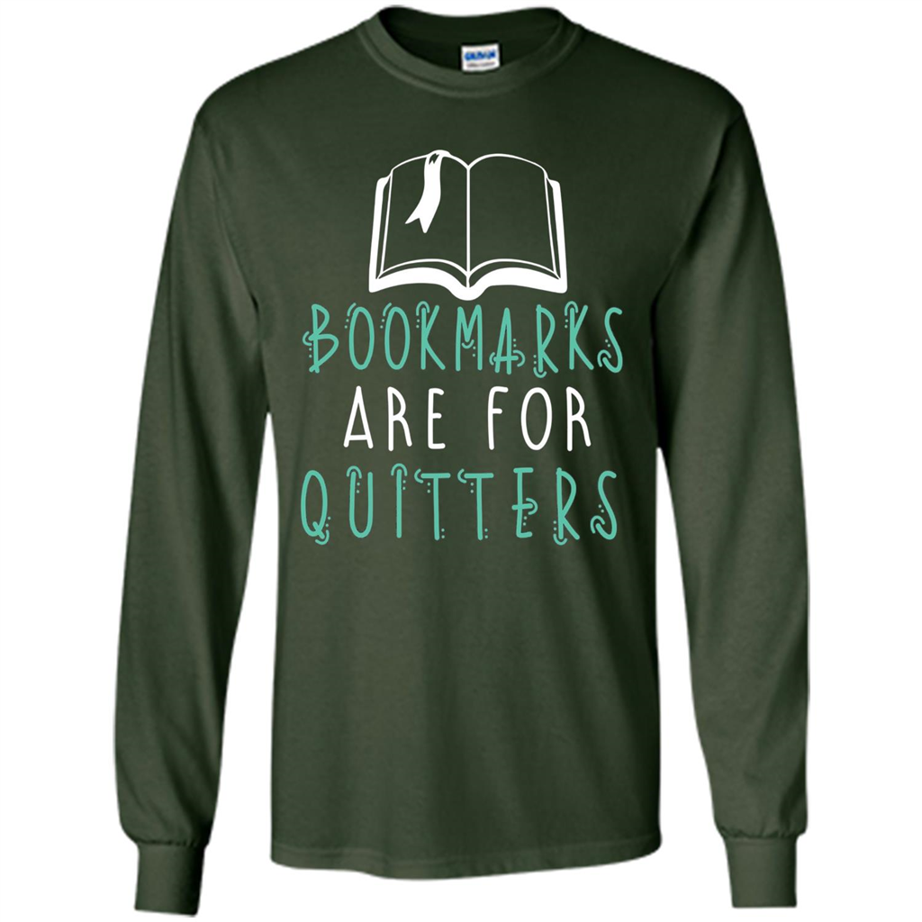 Book Reader T-shirt Bookmarks Are For Quitters Reading T-shirt Forest Green