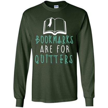 Book Reader T-shirt Bookmarks Are For Quitters Reading T-shirt Forest Green