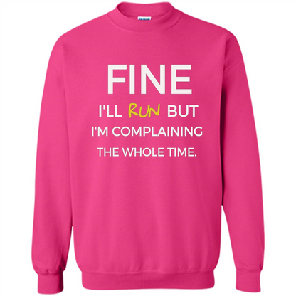 Fine I'll Run But I'm Complaining The Whole Time T-shirt Heliconia