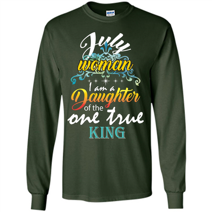 July Woman I Am A Daughter Of The One True King T-shirt Forest Green