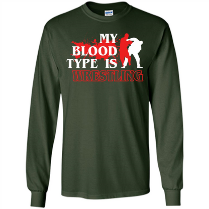 Wrestling T-shirt My Blood Type Is Wrestling Forest Green
