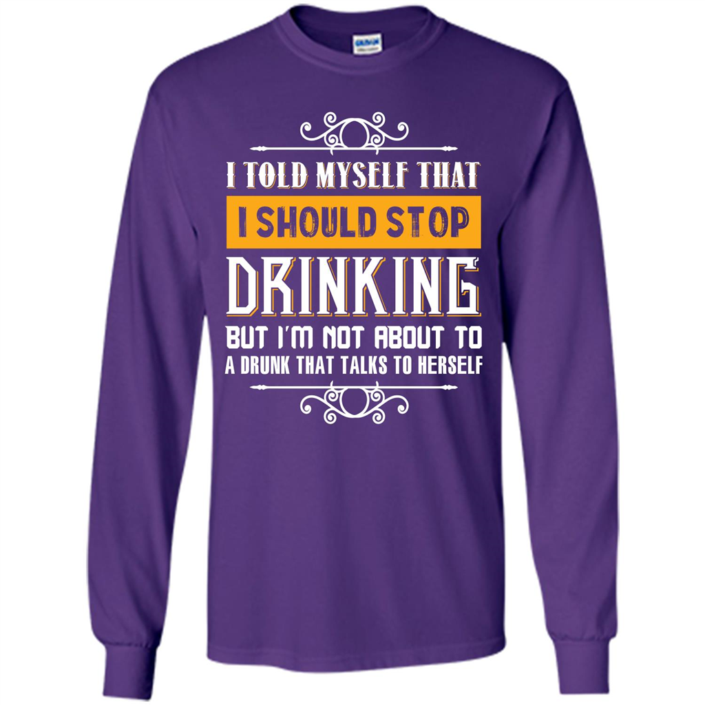 Drink. I Told Myself That I Should Stop Drinking T-shirt Purple