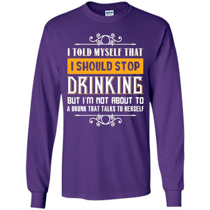 Drink. I Told Myself That I Should Stop Drinking T-shirt Purple