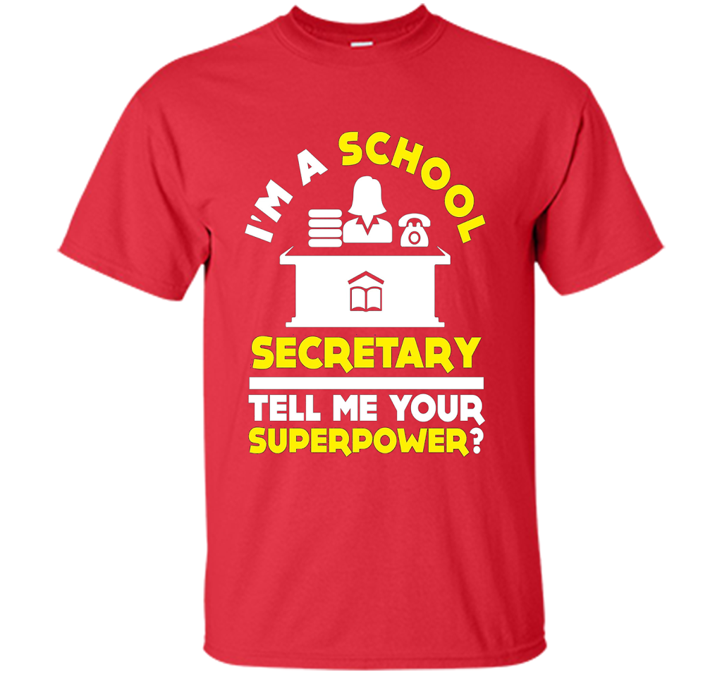 Funny Im A School Secretary Tell Me Your Superpower T-shirt shirt Red