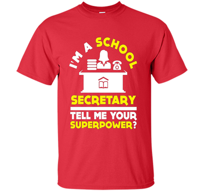 Funny Im A School Secretary Tell Me Your Superpower T-shirt shirt Red