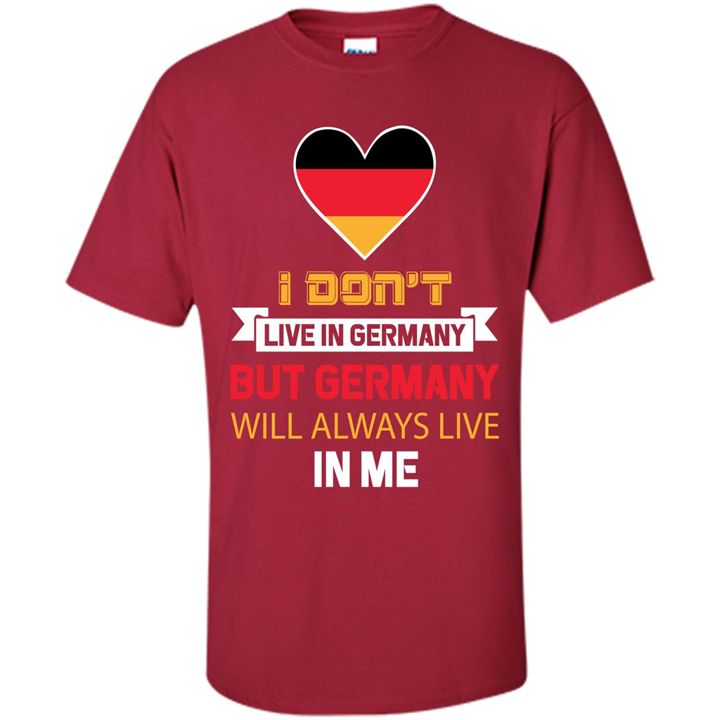 Germany. Germany Will Always Live In Me T-shirt Cardinal