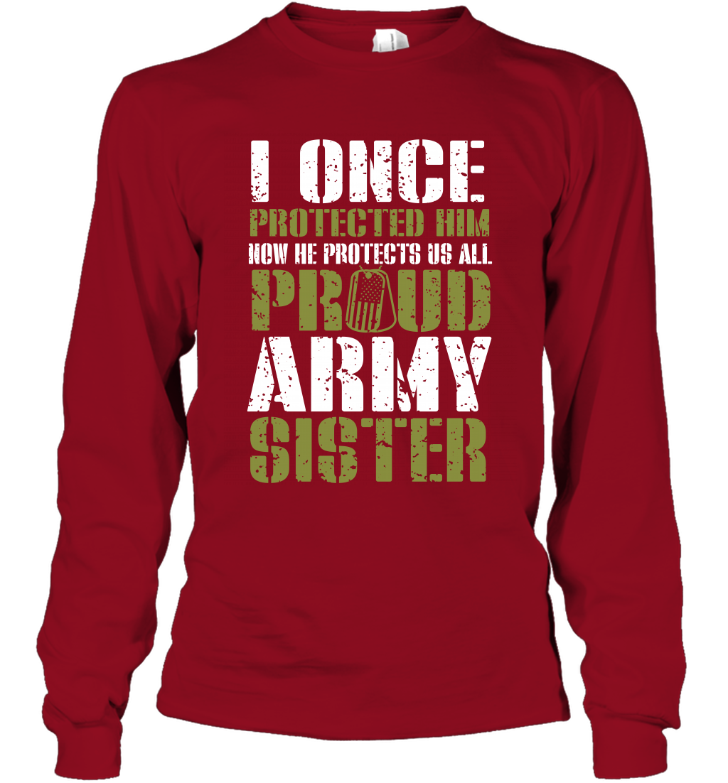 I Once Protected Him Now He Protects Us All Proud Army Sister Shirt Long Sleeve T-Shirt Long Sleeve T-Shirt Cardinal Red