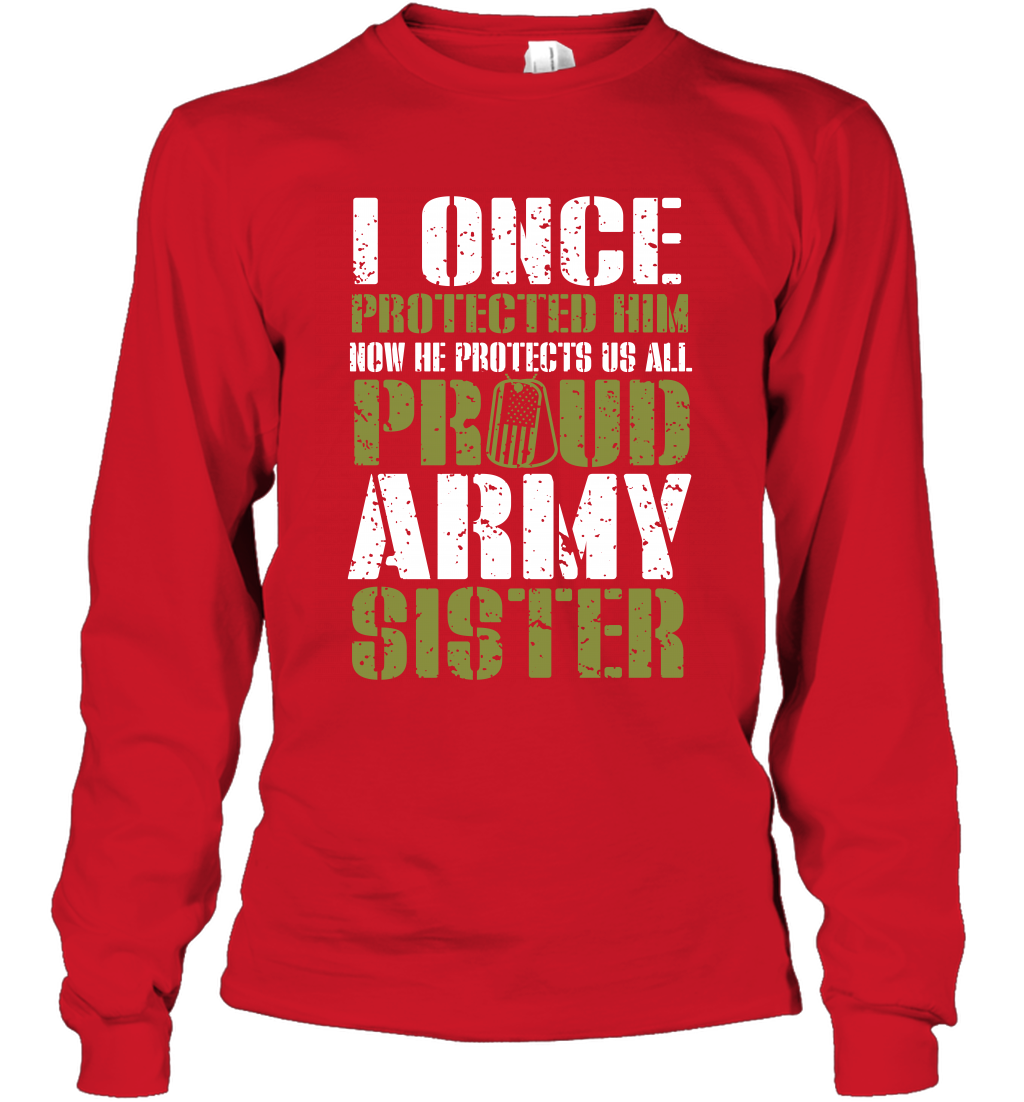 I Once Protected Him Now He Protects Us All Proud Army Sister Shirt Long Sleeve T-Shirt Long Sleeve T-Shirt Red