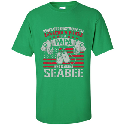 Papa Seabee Tshirt Never Underestimaate The Tenacious Power Of A Papa Irish Green