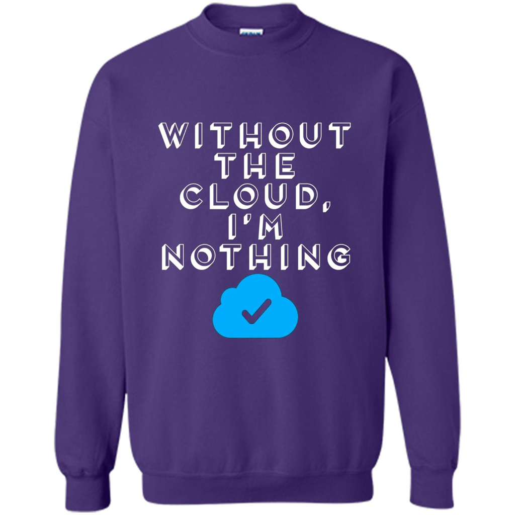 Without The Cloud Im Nothing T-Shirt Purple