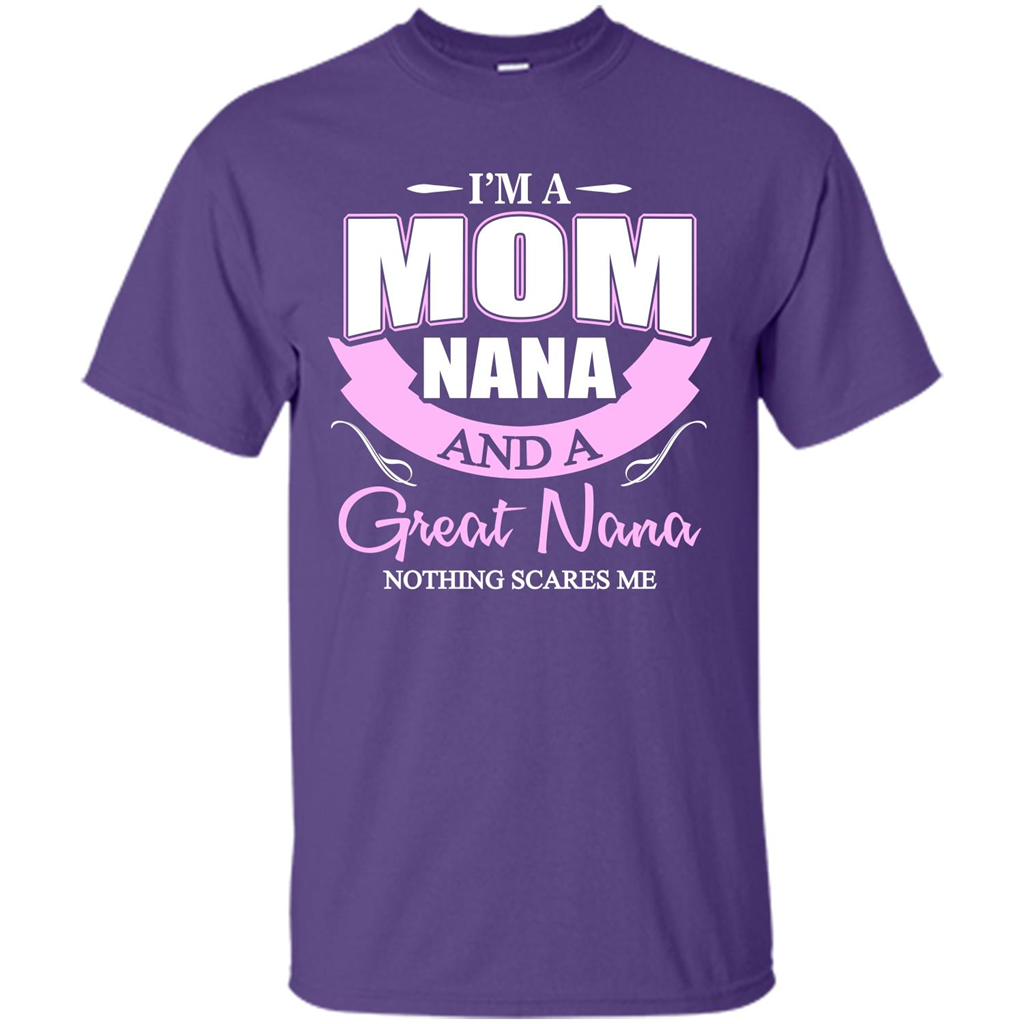 I'm A Mom Nana And A Great Nana Nothing Scares Me Purple