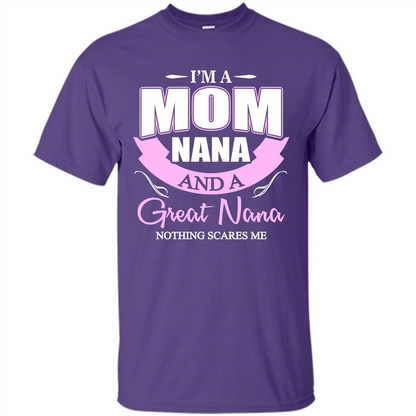 I'm A Mom Nana And A Great Nana Nothing Scares Me Purple