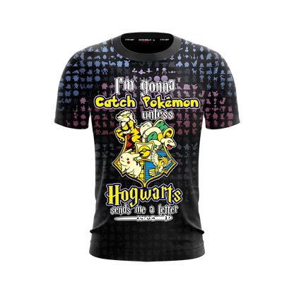 I'm Gonna Catch Pokemon Unless Hogwarts Sends Me A Letter Harry Potter Unisex 3D T-shirt