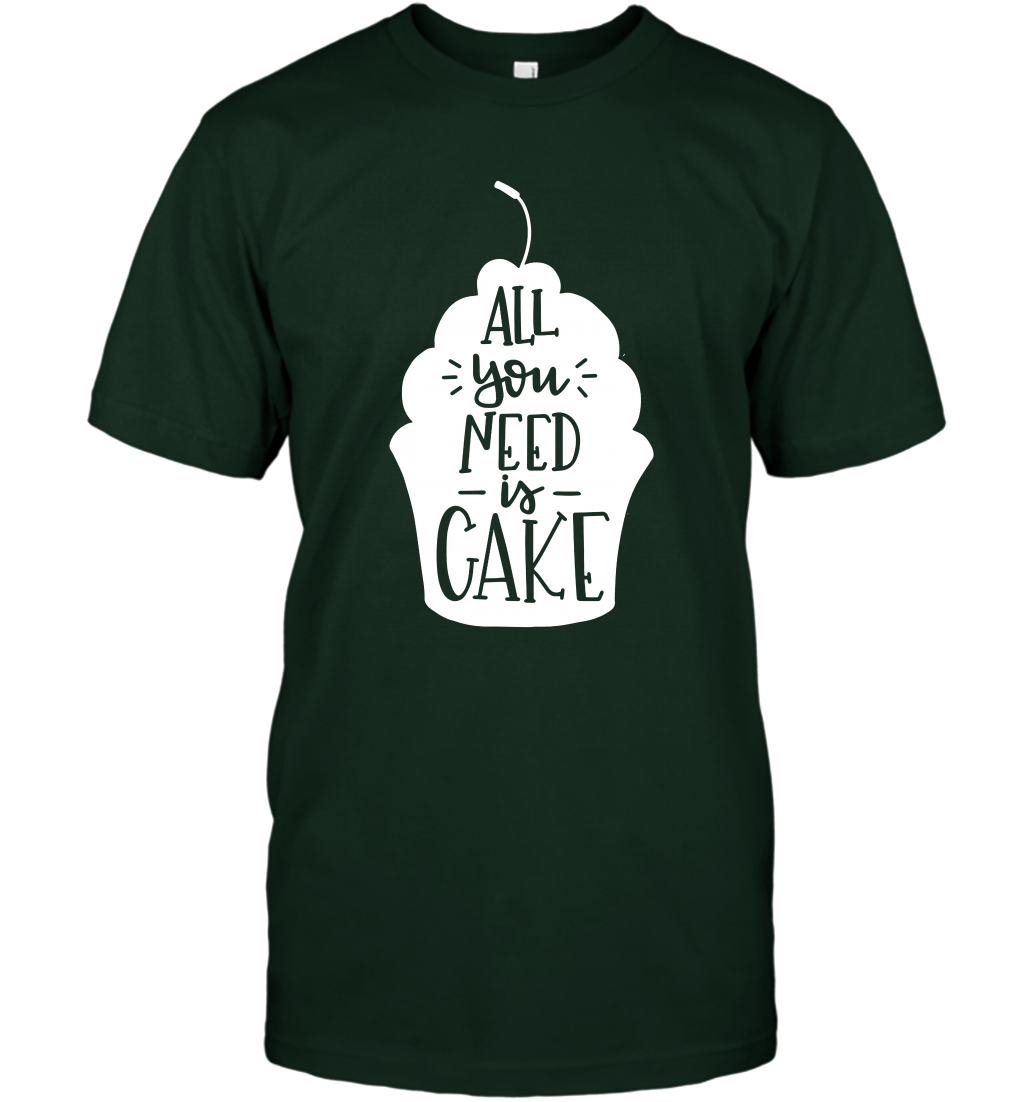 All You Need Is Cake Shirt T-Shirt T-Shirt Forest Green