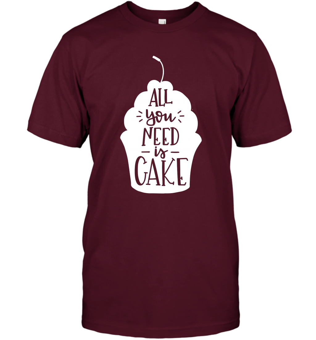 All You Need Is Cake Shirt T-Shirt T-Shirt Maroon