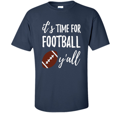 It's Time For Football Y'all T-Shirt Southern Vintage Tee t-shirt Navy