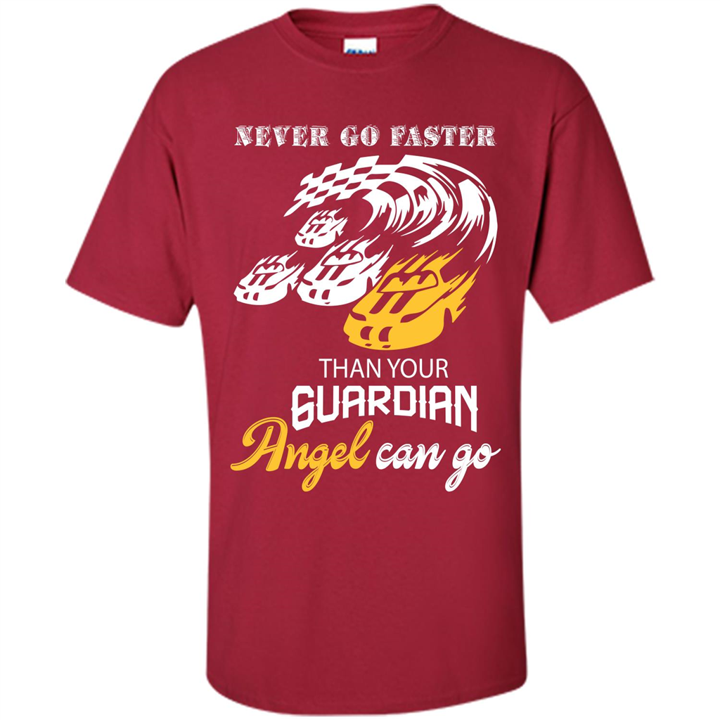 Never Go Faster Than Your Guardian Angel Can Go T-shirt Cardinal