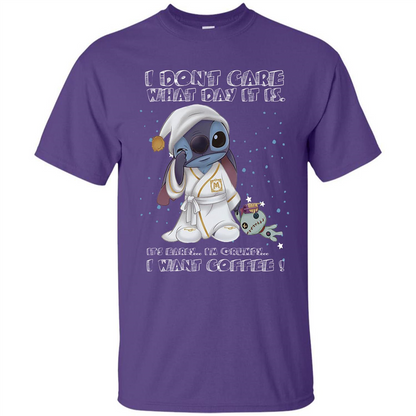 Coffee T-shirt I Don't Care What Day It Is It's Early I Want Coffee T-shirt