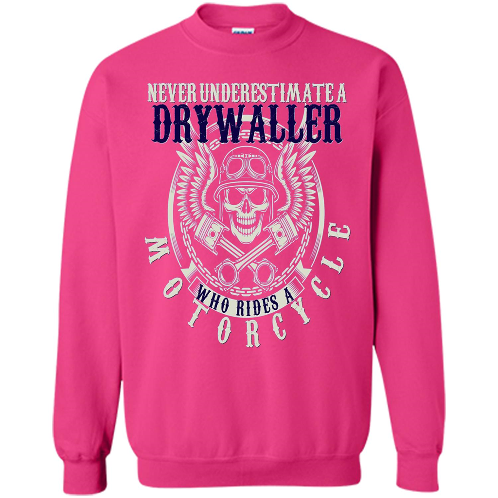 Never Underestimate A Drywaller Who Rides Motorcycles T-shirt Heliconia