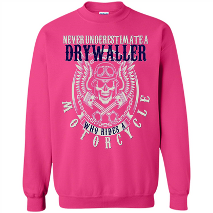 Never Underestimate A Drywaller Who Rides Motorcycles T-shirt Heliconia