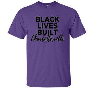 Black Lives Built Charlottesville T-Shirt t-shirt