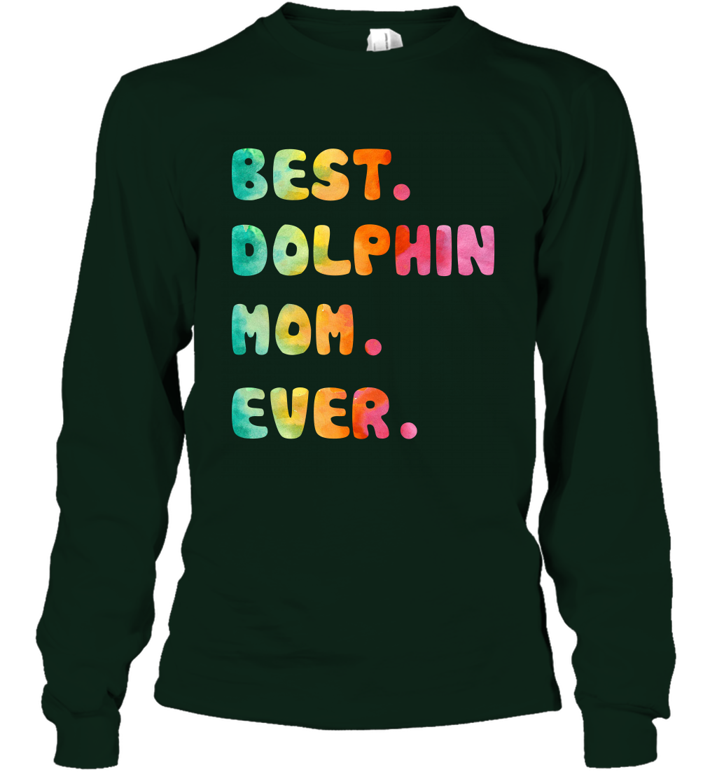 Best Dolphin Mom Ever Shirt Long Sleeve T-Shirt Long Sleeve T-Shirt Forest Green
