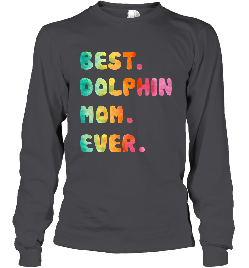 Best Dolphin Mom Ever Shirt Long Sleeve T-Shirt Long Sleeve T-Shirt Dark Heather