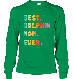 Best Dolphin Mom Ever Shirt Long Sleeve T-Shirt