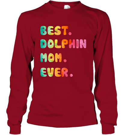 Best Dolphin Mom Ever Shirt Long Sleeve T-Shirt Long Sleeve T-Shirt Cardinal Red