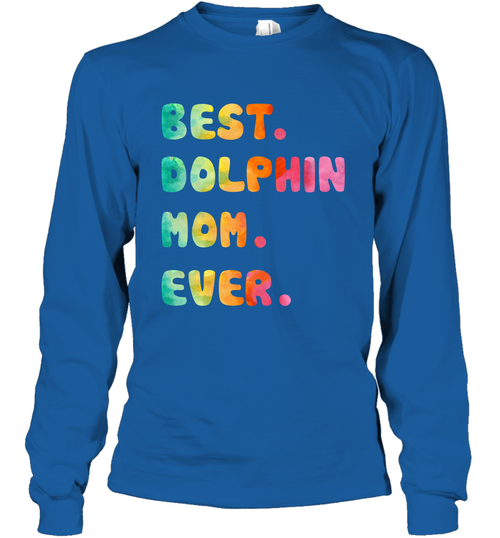 Best Dolphin Mom Ever Shirt Long Sleeve T-Shirt Long Sleeve T-Shirt Royal