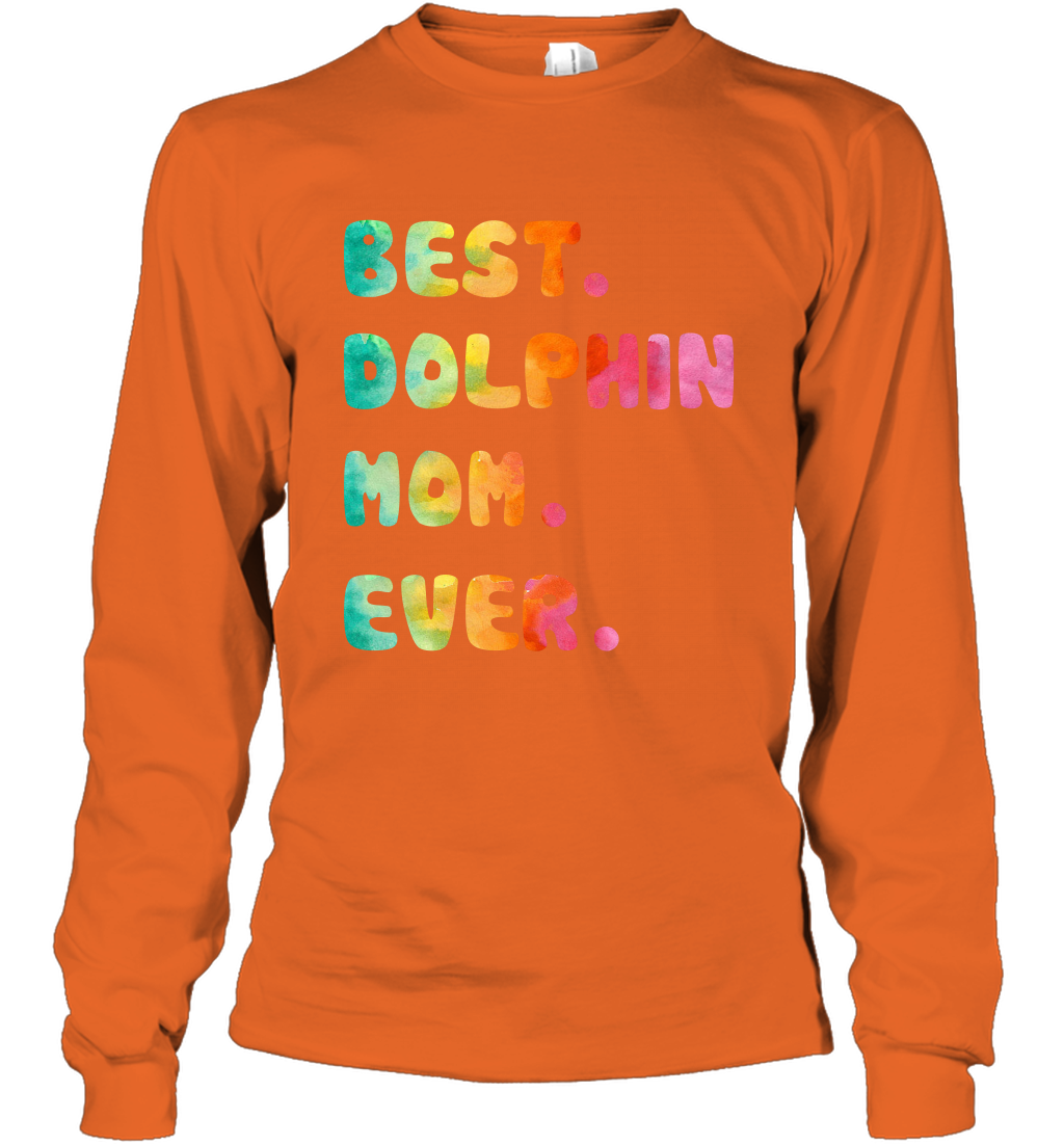 Best Dolphin Mom Ever Shirt Long Sleeve T-Shirt Long Sleeve T-Shirt Orange
