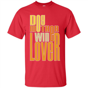 Dod Lady T-shirt Dog Mother Wine Lover T-shirt
