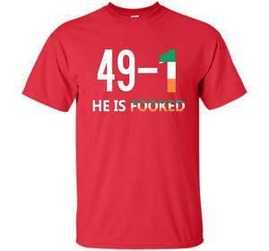 He Is Fooked shirt 49 and 1 cool shirt