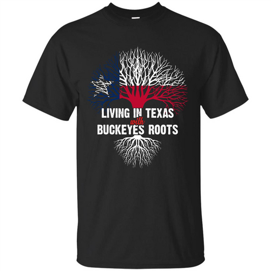 Living In Texas With Buckeyes Roots T-shirt Black