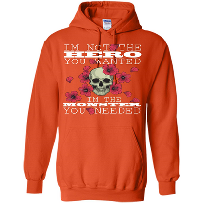Funny T-shirt I'm Not The Hero You Wanted I'm The Monster You Needed Orange