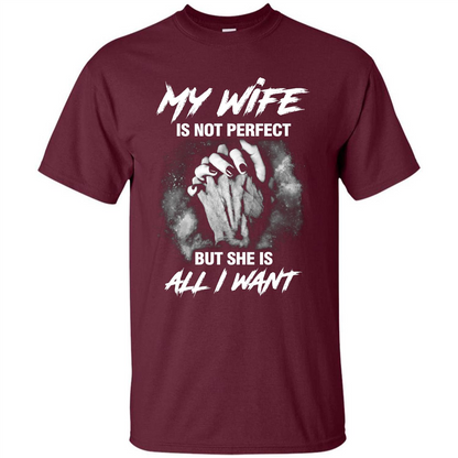 Husband T-shirt My Wife Is Not Perfect But She Is All I Need Maroon